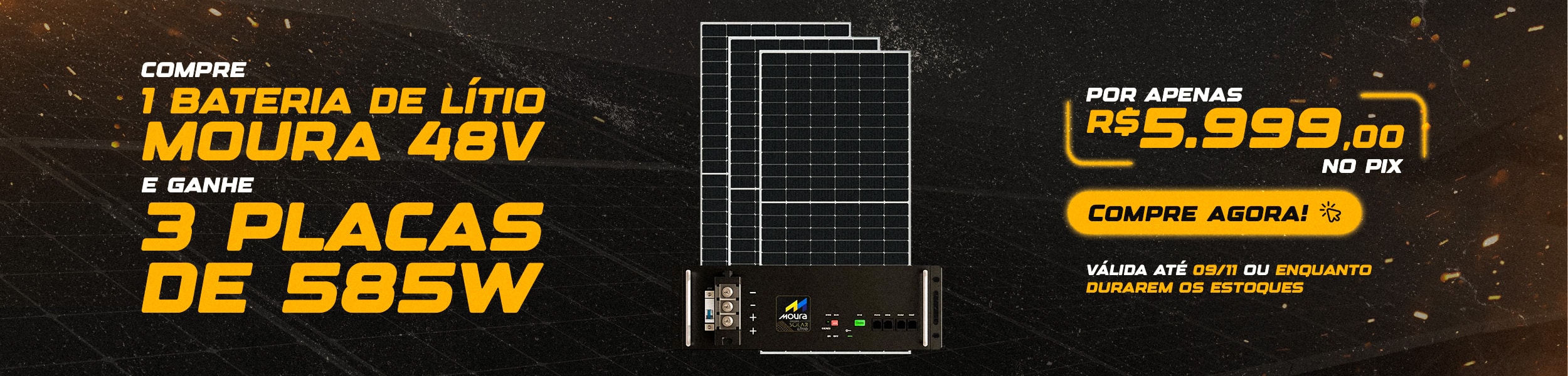 Compre e Ganhe Moura 48V + 3 Painéis 585W